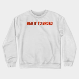 bag it to broad Crewneck Sweatshirt
